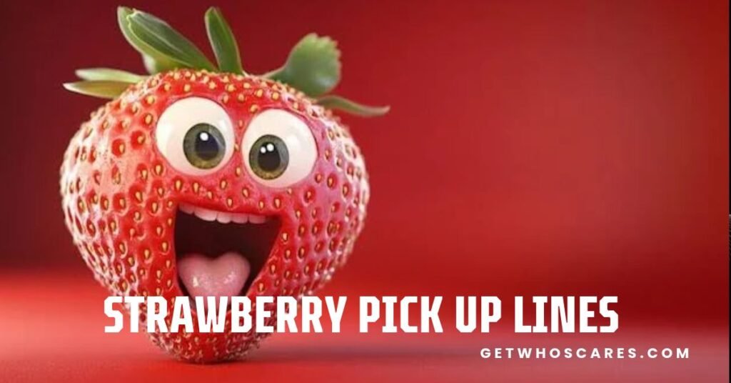 Strawberry Pick Up Lines