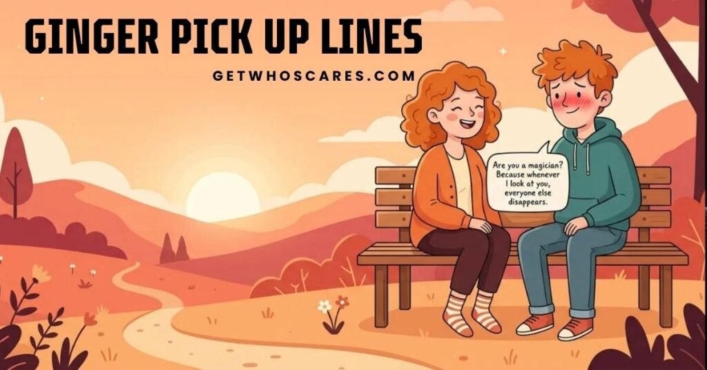 Ginger Pick Up Lines