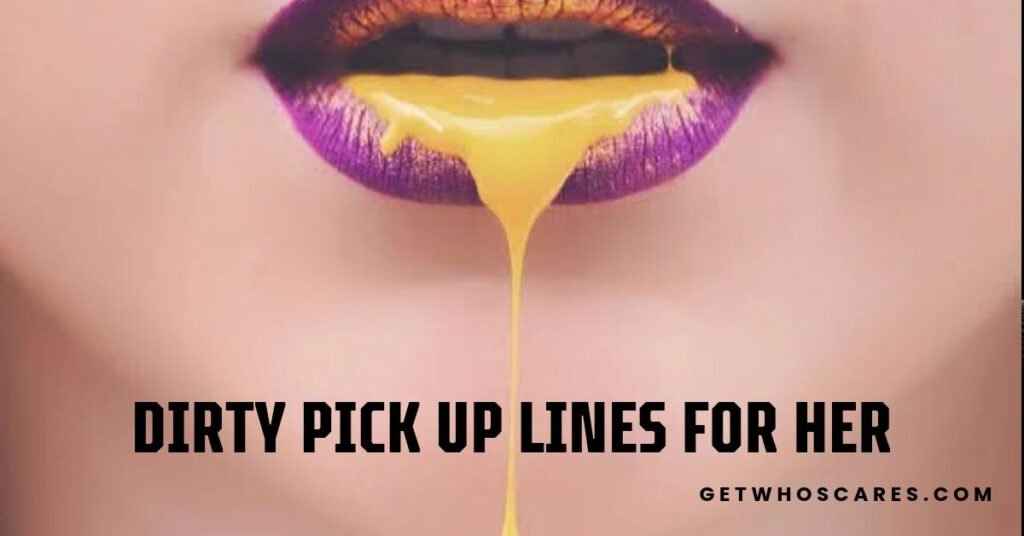 Dirty Pick Up Lines for Her