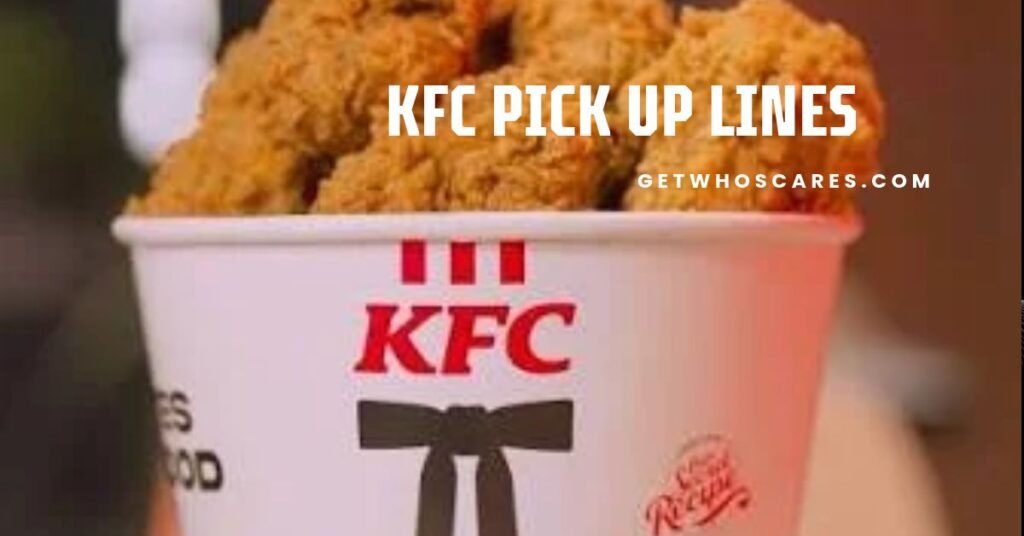KFC Pick Up Line